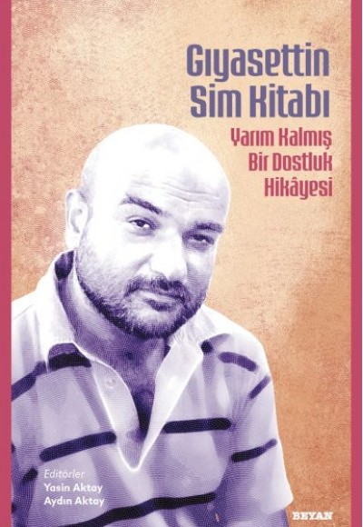 Gıyasettin Sim Kitabı Yarım Kalmış Bir Dostluk Hikayesi Gıyasettin Sim Kitabı Yarım Kalmış Bir Dostluk Hikayesi
