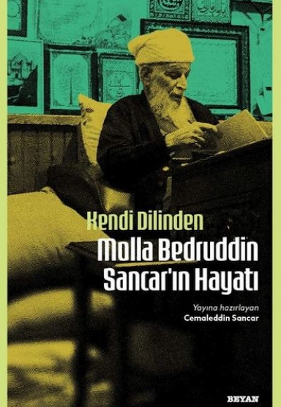 Kendi Dilinden Molla Bedruddin Sancar'ın Hayatı Kendi Dilinden Molla Bedruddin Sancar'ın Hayatı