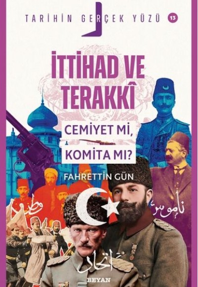 Tarihin Gerçek Yüzü - 13 İttihat ve Terakki; Cemiyet mi, Komita mı? Tarihin Gerçek Yüzü - 13 İttihat ve Terakki; Cemiyet mi, Komita mı?