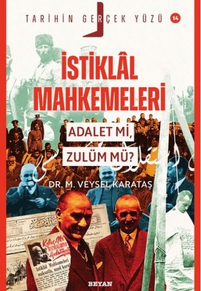 Tarihin Gerçek Yüzü - 14 İstiklal Mahkemeleri; Adalet mi, Zulüm mü? Tarihin Gerçek Yüzü - 14 İstiklal Mahkemeleri; Adalet mi, Zulüm mü?