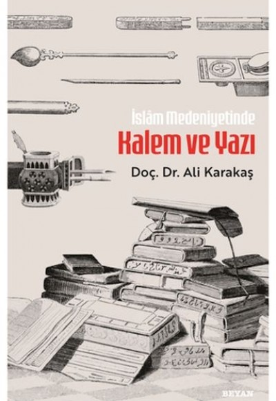 İslam Medeniyetinde Kalem ve Yazı İslam Medeniyetinde Kalem ve Yazı