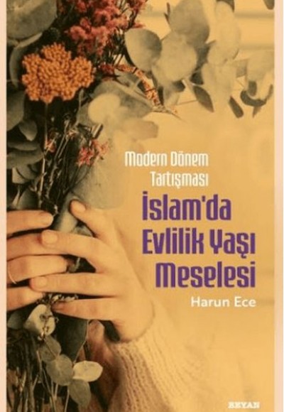 Modern Dönem Tartışması - İslam'da Evlilik Yaşı Meselesi Modern Dönem Tartışması - İslam'da Evlilik Yaşı Meselesi