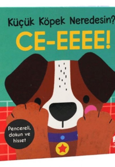 Küçük Köpek Neredesin?/ CE-EEEE! Dokun & Keşfet Küçük Köpek Neredesin?/ CE-EEEE! Dokun & Keşfet