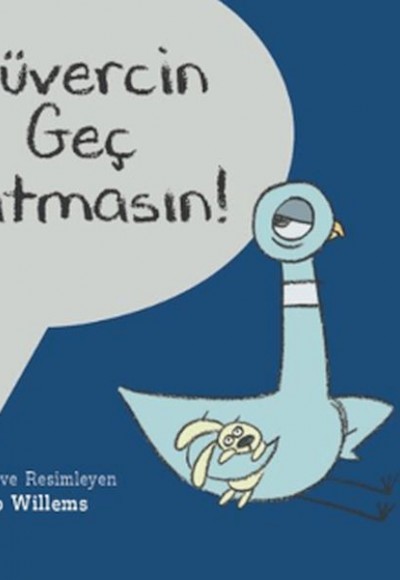 Güvercin Geç Yatmasın! Güvercin Geç Yatmasın!