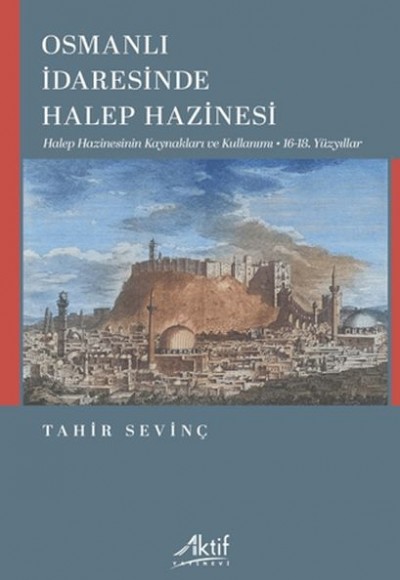 Osmanlı İdaresinde Halep Hazinesi Osmanlı İdaresinde Halep Hazinesi