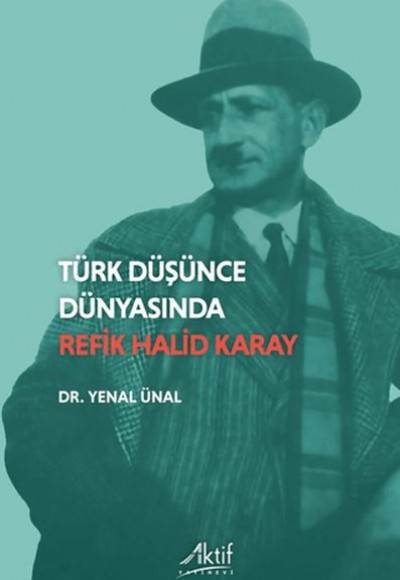 Türk Düşünde Dünyasında Refik Halid Karay Türk Düşünde Dünyasında Refik Halid Karay
