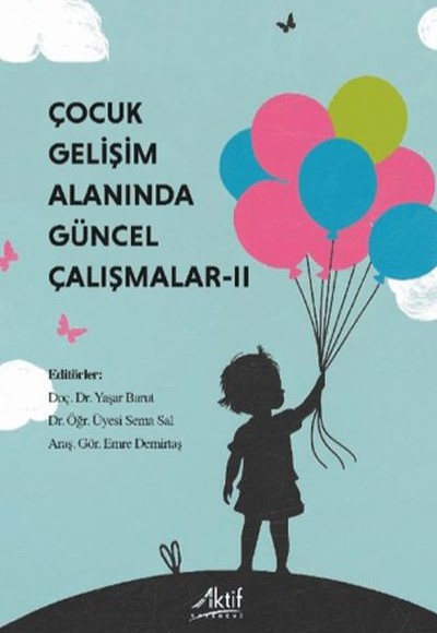 Çocuk Gelişimi Alanında Güncel Çalışmalar - II Çocuk Gelişimi Alanında Güncel Çalışmalar - II