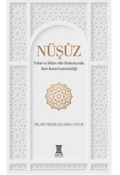 Nüşûz Tefsir ve İslâm Aile Hukukunda Karı Koca Geçimsizliği Nüşûz Tefsir ve İslâm Aile Hukukunda Karı Koca Geçimsizliği