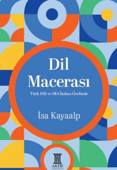 Dil Macerası Türk Dili ve DİA İmlası Özelinde Dil Macerası Türk Dili ve DİA İmlası Özelinde