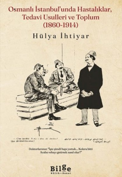 Osmanlı İstanbul’unda Hastalıklar, Tedavi Usulleri ve Toplum (1860-1914) Osmanlı İstanbul’unda Hastalıklar, Tedavi Usulleri ve Toplum (1860-1914)
