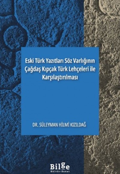 Eski Türk Yazıtları Söz Varlığının Çağdaş Kıpçak Türk Lehçeleri ile Karşılaştırılması Eski Türk Yazıtları Söz Varlığının Çağdaş Kıpçak Türk Lehçeleri ile Karşılaştırılması