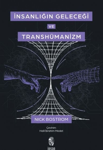 İnsanlığın Geleceği ve Transhümanizm İnsanlığın Geleceği ve Transhümanizm