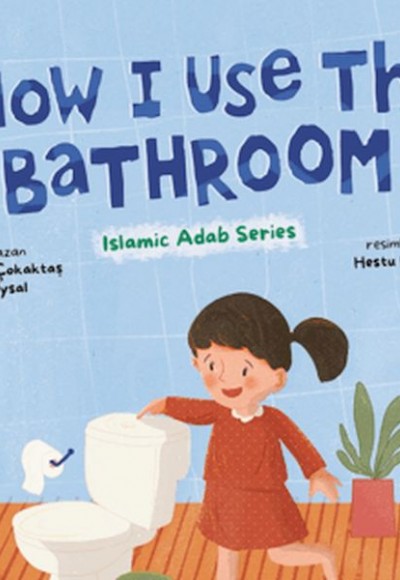 How I Use The Bathroom (İngilizce, Tuvaleti Nasıl Kullanırım) How I Use The Bathroom (İngilizce, Tuvaleti Nasıl Kullanırım)