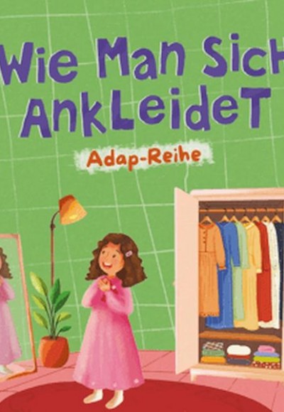 Wie Man Sich Ankleidet (Almanca, Nasıl Giyinirim) Wie Man Sich Ankleidet (Almanca, Nasıl Giyinirim)