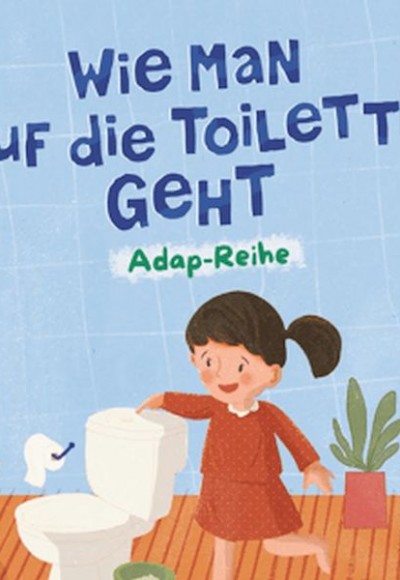 Wie Man Auf die Toilette Geht (Almanca, Tuvaleti Nasıl Kullanırım) Wie Man Auf die Toilette Geht (Almanca, Tuvaleti Nasıl Kullanırım)