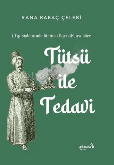 7 Tıp Sisteminde Birincil Kaynaklara Göre: Tütsü ile Tedavi 7 Tıp Sisteminde Birincil Kaynaklara Göre: Tütsü ile Tedavi