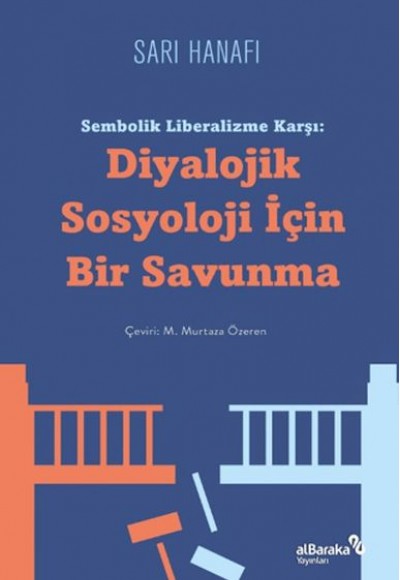 Sembolik Liberalizme Karşı: Diyalojik Sosyoloji İçin Bir Savunma Sembolik Liberalizme Karşı: Diyalojik Sosyoloji İçin Bir Savunma