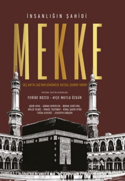 İnsanlığın Şahidi Mekke: Geç Antik Çağ'dan Günümüze Kutsal Şehrin Tarihi