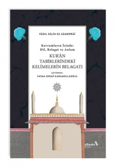 Kur'an Tabirlerindeki Kelimelerin Belagatı Kur'an Tabirlerindeki Kelimelerin Belagatı