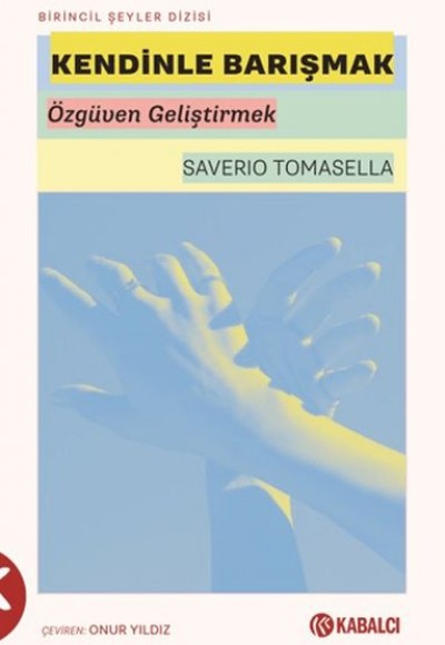 Kendinle Barışmak - Özgu¨ven Geliştirmek Kendinle Barışmak - Özgu¨ven Geliştirmek