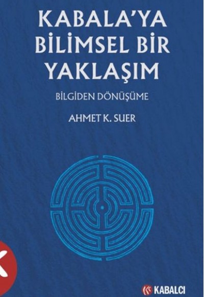 Kabala’ya Bilimsel Yaklaşım Bilgiden Dönüşüme