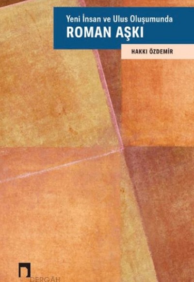Yeni İnsan ve Ulus Oluşumunda Roman Aşkı Yeni İnsan ve Ulus Oluşumunda Roman Aşkı