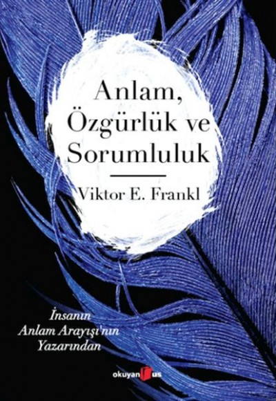 Anlam Özgürlük ve Sorumluluk Anlam Özgürlük ve Sorumluluk