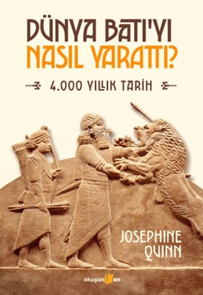 Dünya Batıyı Nasıl Yarattı? Dünya Batıyı Nasıl Yarattı?