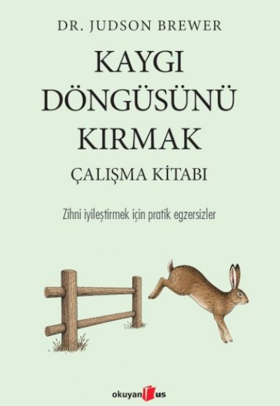 Kaygı Döngüsünü Kırmak Çalışma Kitabı Kaygı Döngüsünü Kırmak Çalışma Kitabı