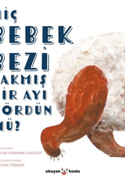 Hiç Bebek Bezi Takmış Bir Ayı Gördün mü? Hiç Bebek Bezi Takmış Bir Ayı Gördün mü?