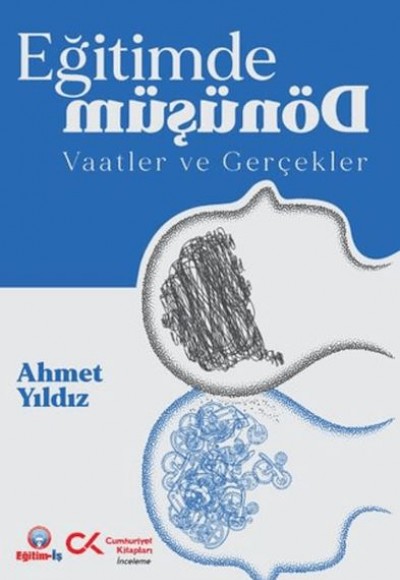 Eğitimde Dönüşüm Vaatler ve Gerçekler Eğitimde Dönüşüm Vaatler ve Gerçekler