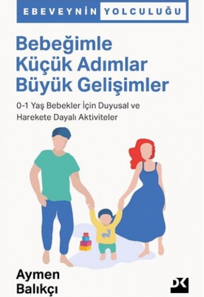 Bebeğimle Küçük Adımlar Büyük Gelişimler Bebeğimle Küçük Adımlar Büyük Gelişimler