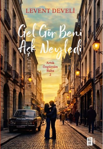 Gel Gör Beni Aşk Neyledi Artık Özgürsün Baba 2 Gel Gör Beni Aşk Neyledi Artık Özgürsün Baba 2