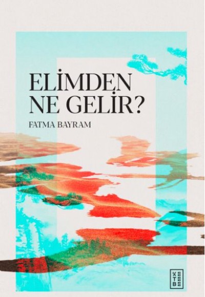 Elimden Ne Gelir? Elimden Ne Gelir?