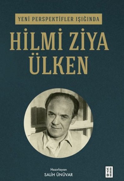 Yeni Perspektifler Işığında Hilmi Ziya Ülken Yeni Perspektifler Işığında Hilmi Ziya Ülken