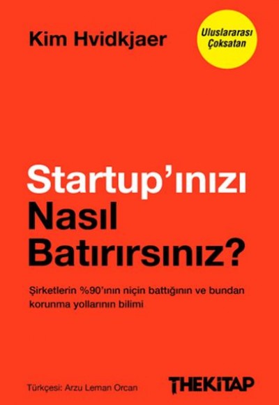 Startup’ınızı Nasıl Batırırsınız? Startup’ınızı Nasıl Batırırsınız?