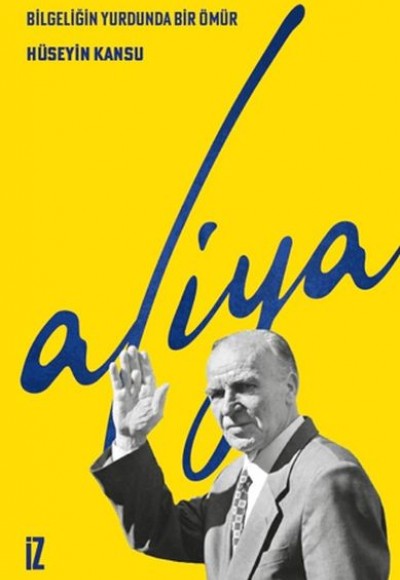 Bilgeliğin Yurdunda Bir Ömür Aliya Bilgeliğin Yurdunda Bir Ömür Aliya