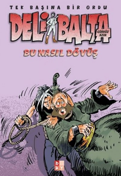Deli Balta - Bu Nasıl Dövüş Deli Balta - Bu Nasıl Dövüş