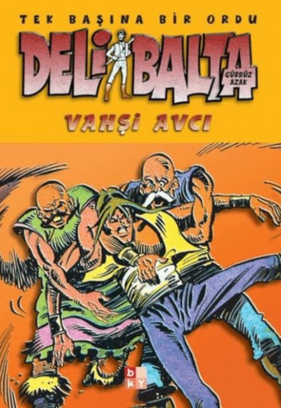 Deli Balta - Vahşi Avcı Deli Balta - Vahşi Avcı
