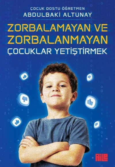 Zorbalamayan ve Zorbalanmayan Çocuklar Yetiştirmek Zorbalamayan ve Zorbalanmayan Çocuklar Yetiştirmek