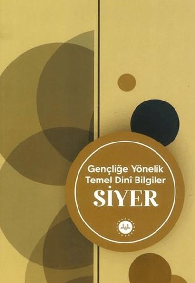 Gençliğe Yönelik Temel Dini Bilgiler Siyer Gençliğe Yönelik Temel Dini Bilgiler Siyer