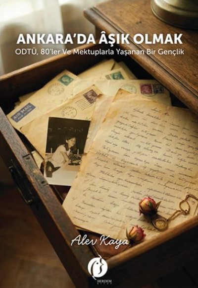 Ankara’da Âşık Olmak ODTÜ, 80’ler ve Mektuplarla Yaşanan  Bir Gençlik