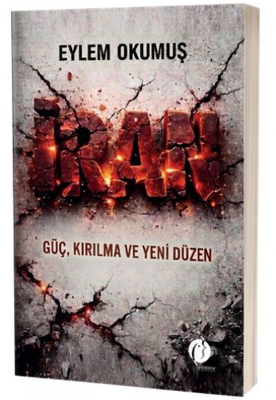 İran Güç, Kırılma ve Yeni Düzen İran Güç, Kırılma ve Yeni Düzen