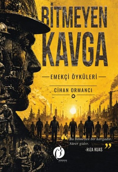 Bitmeyen Kavga – Emekçi Öyküleri – Bitmeyen Kavga – Emekçi Öyküleri –