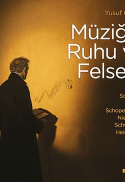 Müziğin Ruhu ve Felsefe Schelling-Hegel-Schopenhauer-Nietzsche-Schweitzer-Heidegger Müziğin Ruhu ve Felsefe Schelling-Hegel-Schopenhauer-Nietzsche-Schweitzer-Heidegger