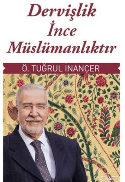 Dervişlik İnce Müslümanlıktır Dervişlik İnce Müslümanlıktır
