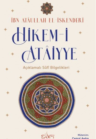 Hikem-i Ataiyye Açıklamalı Sufi Bilgelikleri Hikem-i Ataiyye Açıklamalı Sufi Bilgelikleri