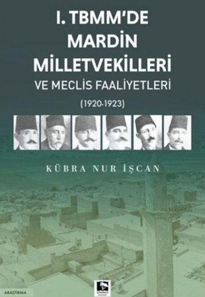 1. TBMM'de Mardin Milletvekilleri ve Meclis Faaliyetleri 1. TBMM'de Mardin Milletvekilleri ve Meclis Faaliyetleri