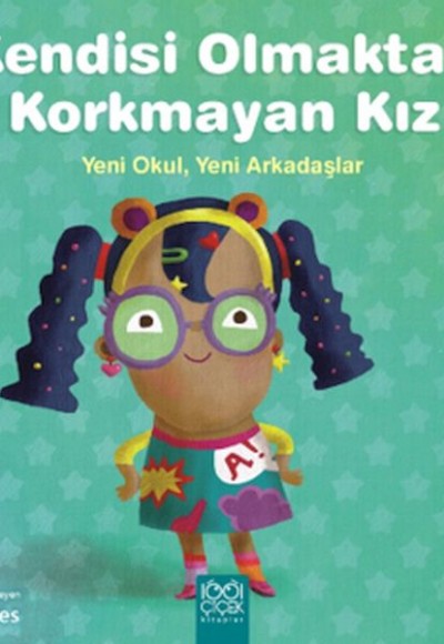 Kendisi Olmaktan Korkmayan Kız – Yeni Okul, Yeni Arkadaşlar Kendisi Olmaktan Korkmayan Kız – Yeni Okul, Yeni Arkadaşlar
