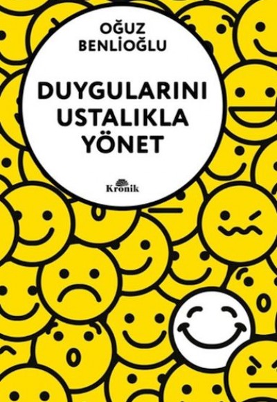 Duygularını Ustalıkla Yönet Duygularını Ustalıkla Yönet